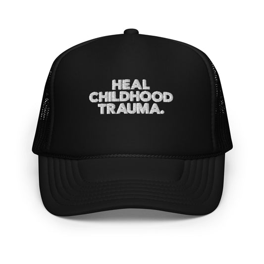 Heal Childhood Trauma Foam trucker hat